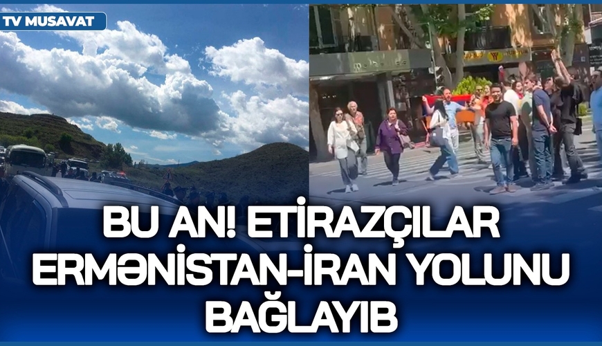 BU AN! Etirazçılar Ermənistan-İran yolunu bağlayıb, Baqrat itaətsizliyə çağırdı – İrəvan QARIŞIR