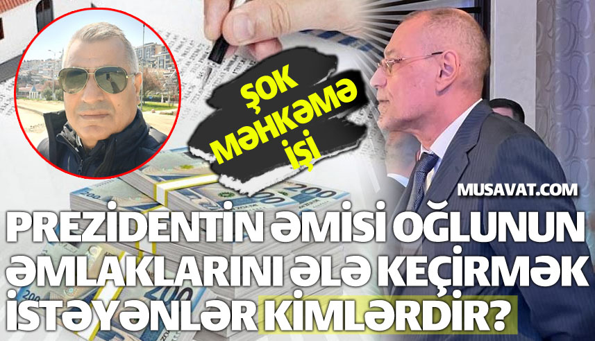 Prezidentin əmisi oğlunun 1 milyonluq torpağı 40 minə ələ keçirilib- QALMAQAL
 