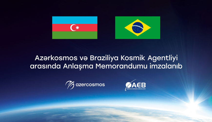 Azərkosmos və Braziliya Kosmik Agentliyi arasında memorandum imzalanıb