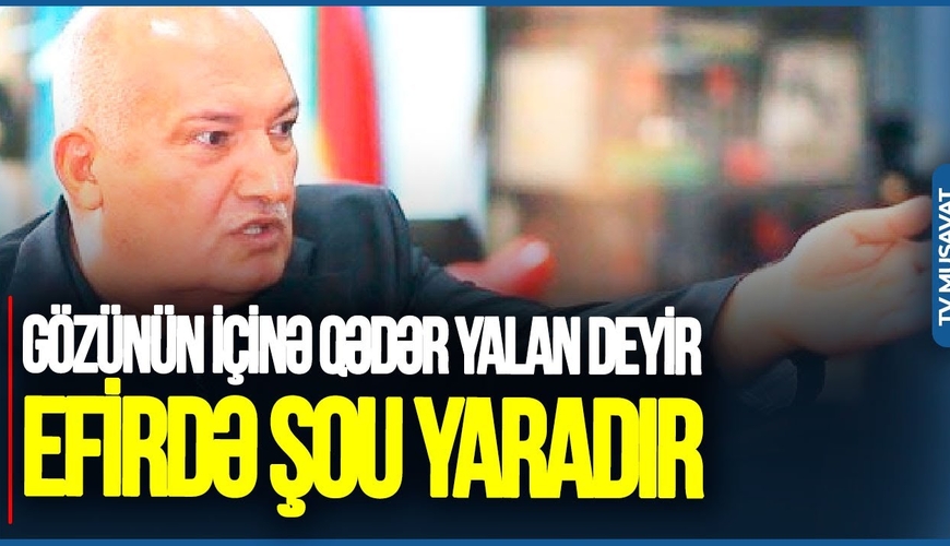 Efirdə ŞOU YARADIR, gözünün içinə qədər YALAN DEYİR: Sərdar Cəlaloğlu OD PÜSKÜRDÜ