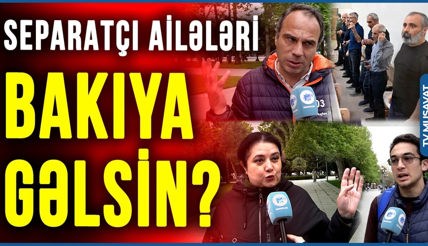Separatçı ailələrinə qapımızı açmalıyıqmı? – Bakı sakinlərindən GÖZLƏNİLMƏZ REAKSİYALAR