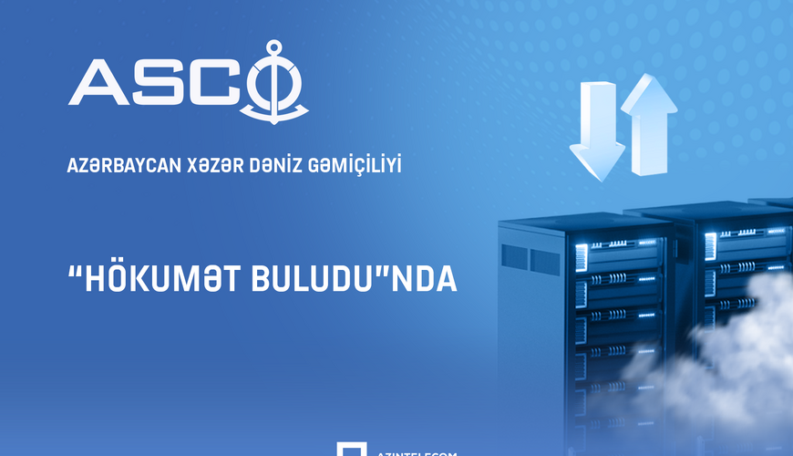 Azərbaycan Xəzər Dəniz
Gəmiçiliyi informasiya sistemlərini “Hökumət buludu”na köçürüb