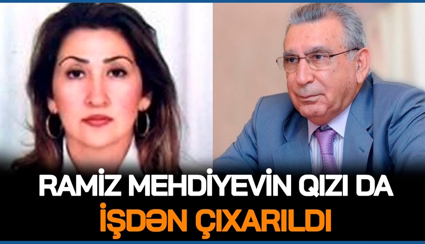 Ramiz Mehdiyevin qızı da İŞDƏN ÇIXARILDI, YENİ həbslərə START VERİLİR – CANLIda