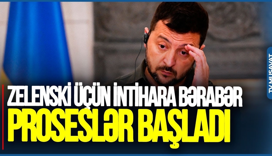 Zelenski üçün İNTİHARA bərabər proseslər BAŞLADI - SENSASİON AÇIQLAMA
