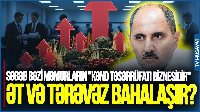 Ət və tərəvəz BAHALAŞIR? Səbəb bəzi məmurların 