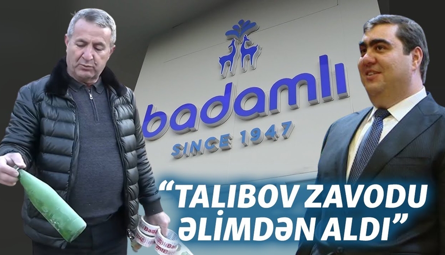 “Badamlı”nın keçmiş sahibi “Canlı debat”da: “Vasif Talıbov zavodu əlimdən aldı…”