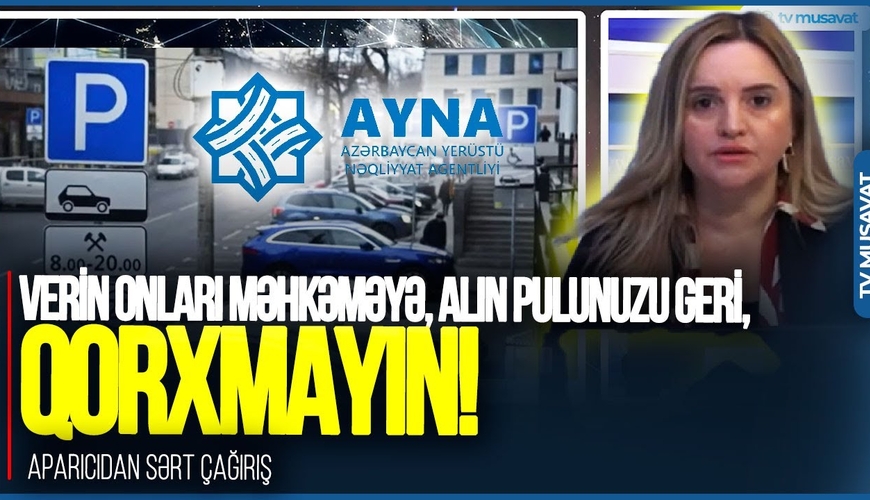 Verin onları MƏHKƏMƏYƏ, alın pulunuzu geri, QORXMAYIN! - aparıcıdan SƏRT ÇAĞIRIŞ
