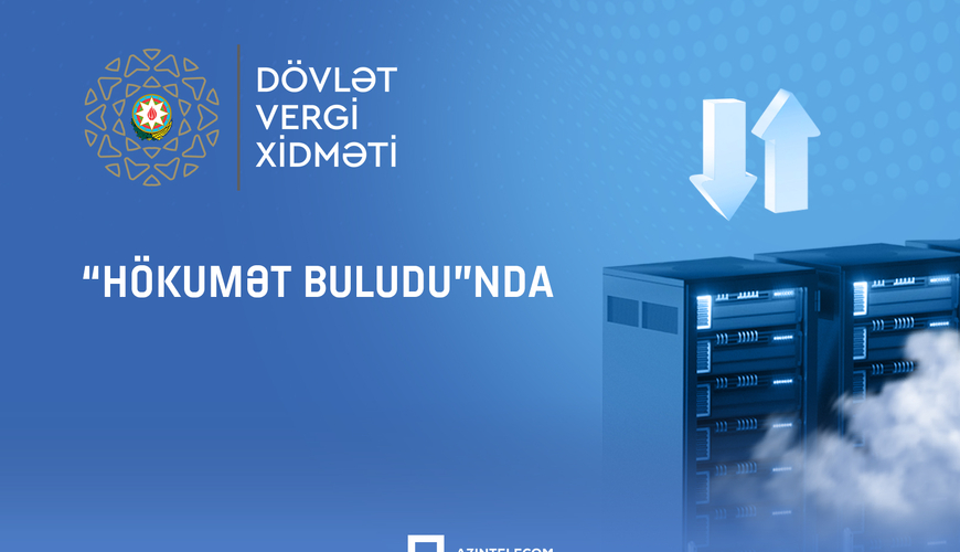 Dövlət Vergi
Xidməti ehtiyat məlumatlarını Yevlax Data Mərkəzinə köçürür
