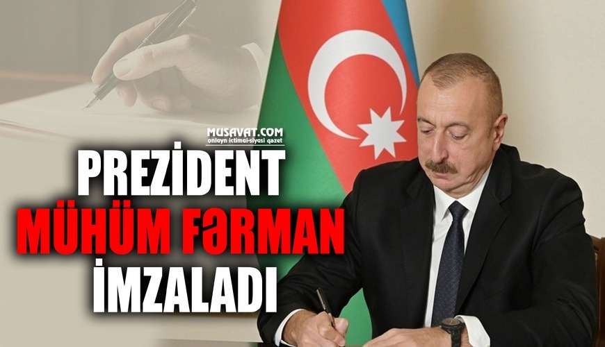 Prezident DTX ilə bağlı mühüm fərman İMZALADI