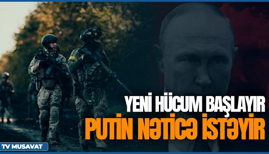 Yeni dəhşətli hücum başlayır: Putin nəticə istəyir, İranda isə ÇEVRİLİŞ olacaq– “Səhər Xəbər”də