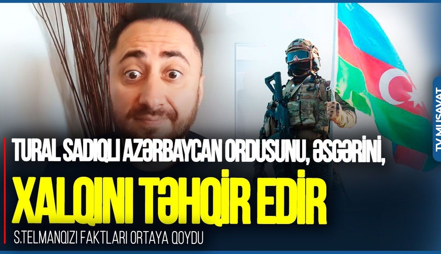 Tural Sadıqlıdan MÜHARİBƏDƏ Azərbaycan xalqına TƏHQİR: “Boyunuzu yerə soxum! – ŞOK VİDEOLAR ORTADA! (Video)