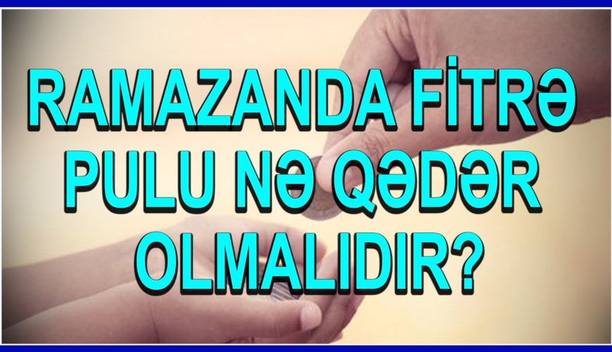 Ramazanda fitrə zəkatı nə qədər olmalıdır? - MÜBAHİSƏ