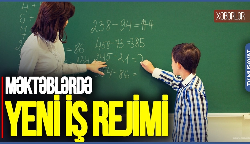 Məktəblər yeni iş REJİMİNƏ KEÇƏCƏK! - Təhsil naziri AÇIQLADI - hamını maraqlandıran XƏBƏR