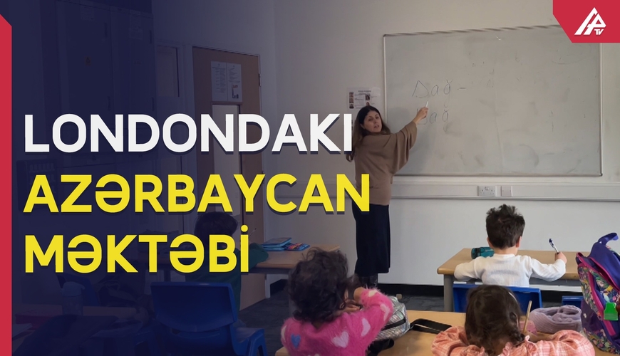 Azərbaycanlı uşaqlar Londondakı məktəbdə görün nələr öyrənirlər? - VİDEO