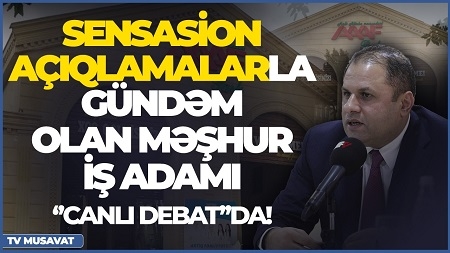 Sensasion açıqlamalar, inanılmaz iddialarla çıxış edən məşhur iş adamı ‘’CANLI DEBAT’’da! Sevinc Telmanqızı iddiaları sorğulayır!