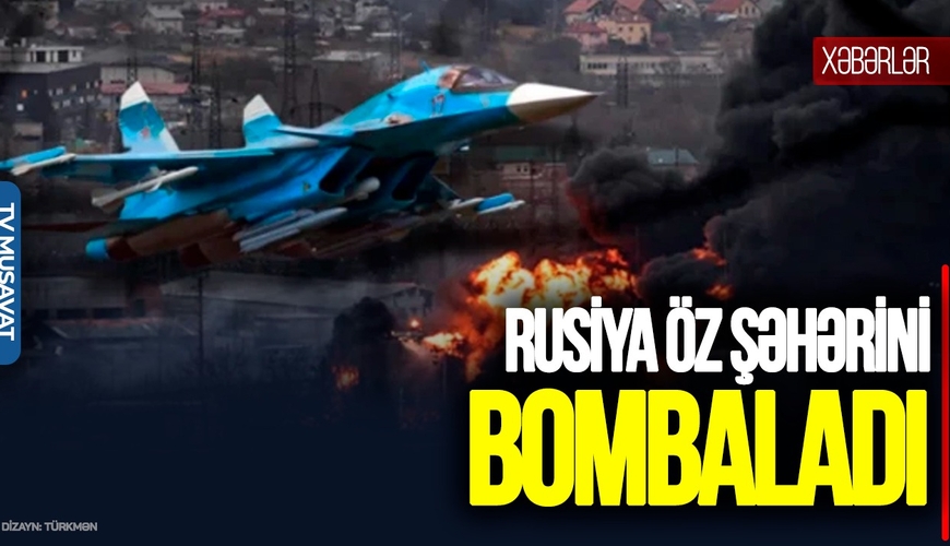 Rusiya öz şəhərini BOMBALADI, 1700 sakin ÇIXARILDI – Hərbi analitiklə CANLI