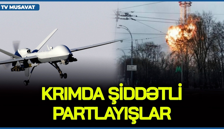 TƏCİLİ: Krımda ŞİDDƏTLİ partlayışlar, Moskva aeroportuna dron HÜCUMU - “Ana Xəbər”