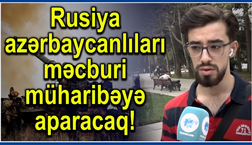 “Rusiya azərbaycanlıları məcburi müharibəyə aparacaq” - Bakı sakinlərindən BƏDBİN proqnoz