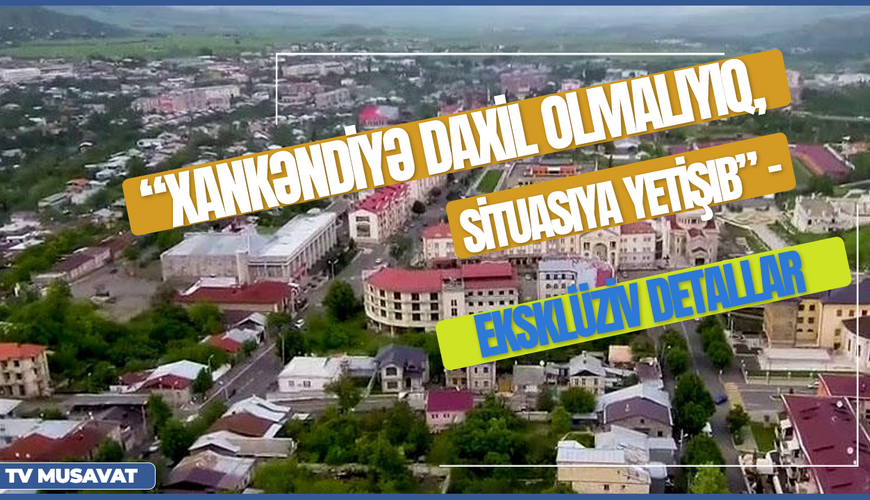 “Xankəndiyə daxil olmalıyıq, situasiya yetişib” – eksklüziv detallar “Canlı debat”da