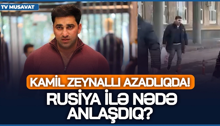 TƏCİLİ: Kamil Zeynallı azadlıqda! Rusiya ilə nədə ANLAŞDIQ? - Qabil Hüseynli danışır...