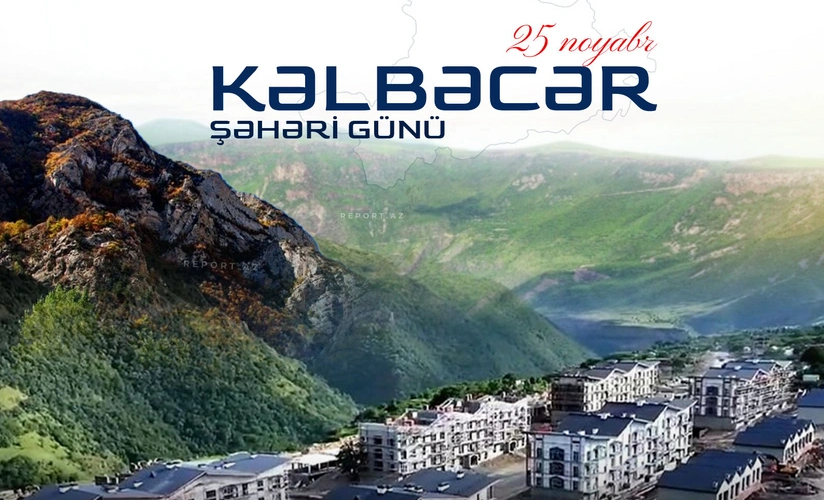 Bu gün Kəlbəcər Şəhəri Günüdür