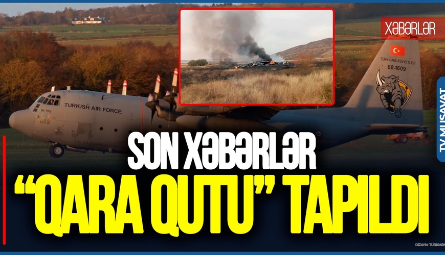 “Qara qutu” TAPILDI, şəhid 19 pilotdan XƏBƏR var, Bakı və Ankaradan HAZIRLIQ