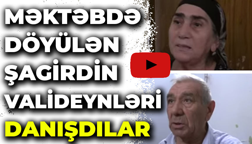 Məktəbdə döyülən şagirdin valideynləri danışdılar - VİDEO