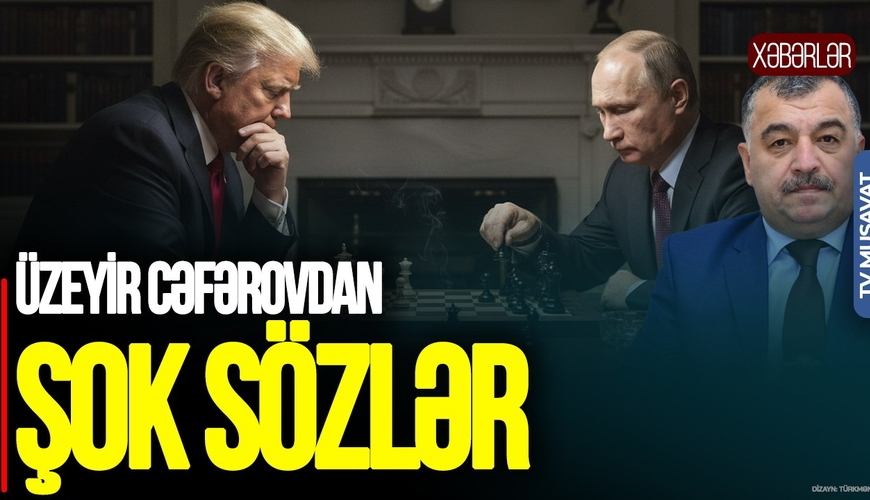 Kreml öz yaramazlığından əl çəkməyəcək! Amerika Rusiyanın oyununu davam etdirir – Üzeyir Cəfərovdan ŞOK SÖZLƏR