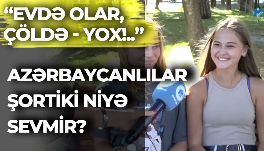 “Evdə olar, çöldə - yox!..” – azərbaycanlılar şortiki niyə sevmir?