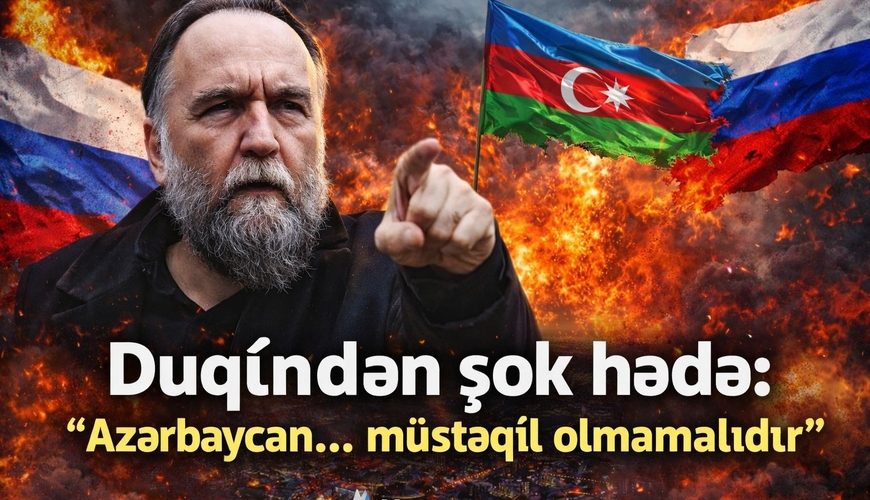 Duqindən postsovet ölkələrinə ŞOK hədə - “Azərbaycan... müstəqil olmamalıdır ”