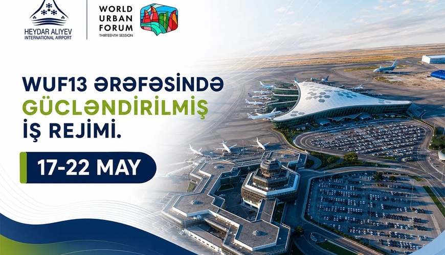 Hava limanı WUF13 dövründə gücləndirilmiş rejimdə işləyəcək