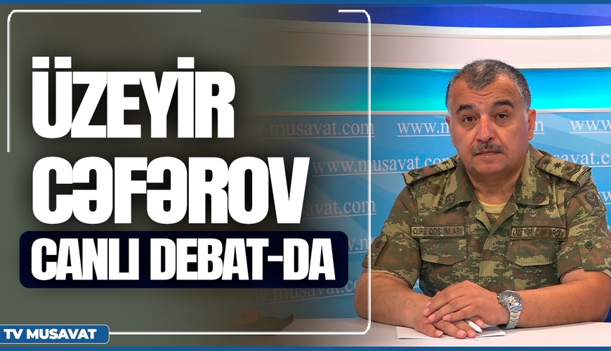 Üzeyir Cəfərovla “Canlı debat” - Paşinyan Qarabağda yeni oyun qurur, hədəf budur
