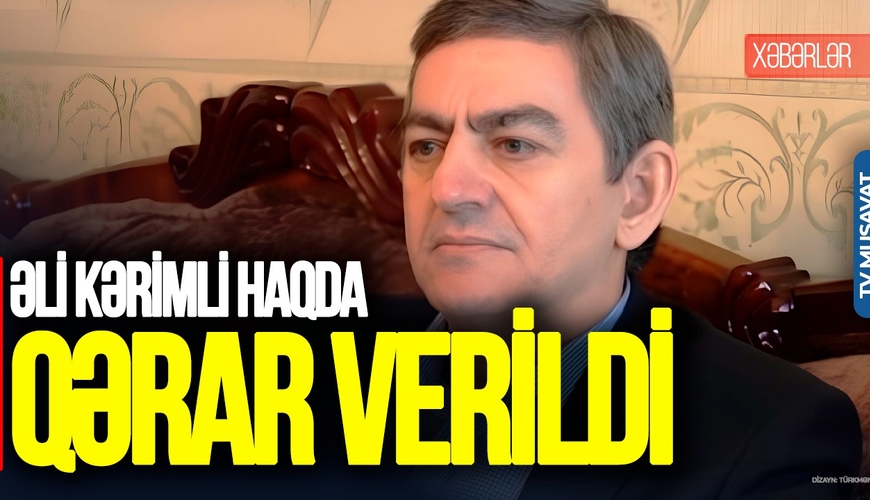 Əli Kərimli haqda QƏRAR verildi, DTX əməliyyat keçirdi – “Ana Xəbər”