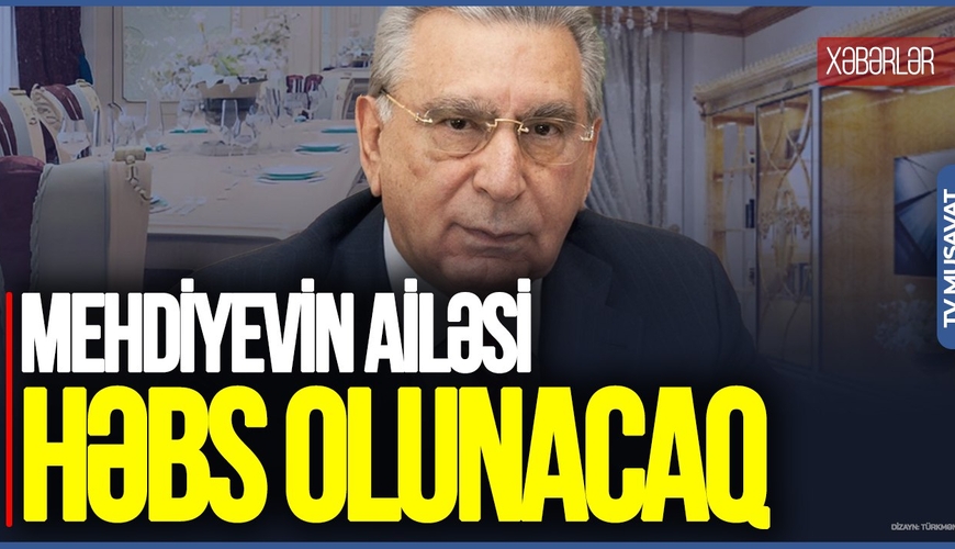 Mehdiyevin oğlu və ailəsi bir-bir HƏBS OLUNACAQ: Onların HƏBSDƏ olmamasının tək SƏBƏBİ...