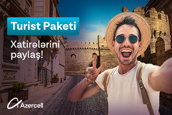 “Azercell” əcnəbi vətəndaşlar və ölkəmizin qonaqları üçün “Turist” tariflərini təqdim edir