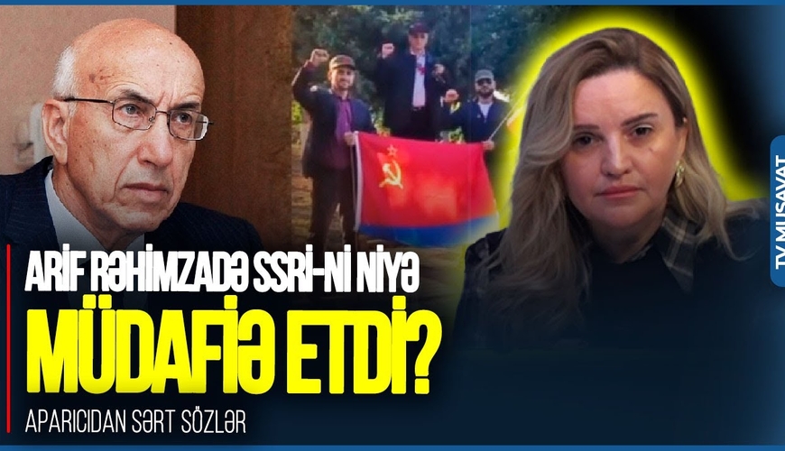 Arif Rəhimzadə SSRİ-ni niyə MÜDAFİƏ ETDİ? - aparıcıdan SƏRT SÖZLƏR