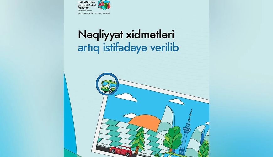 WUF13 Əməliyyat Şirkəti: Nəqliyyat xidmətləri artıq istifadəyə verilib