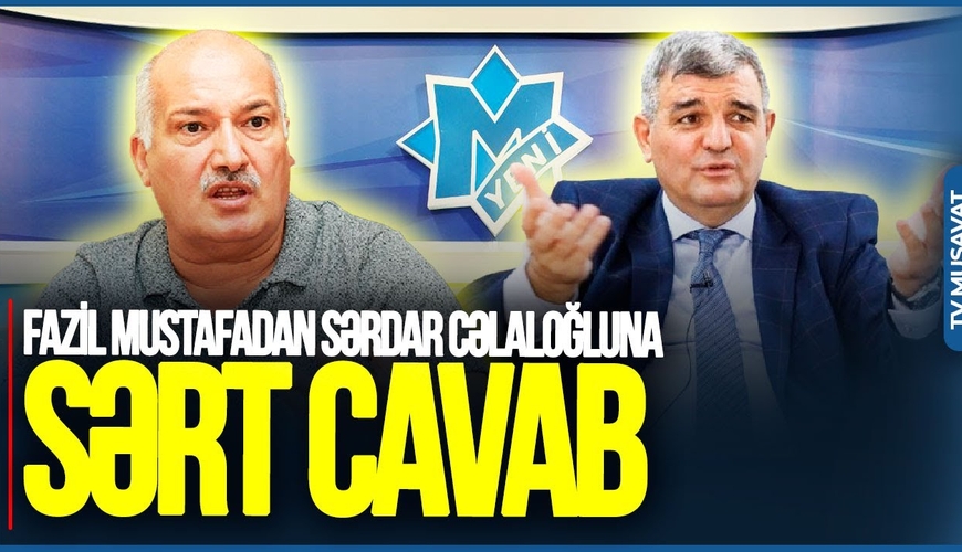 İstintaqa ağıl VERMƏ: Kiminsə üzünə durmaq İSTƏYİRSƏ... - Fazil Mustafadan Sərdar Cəlaloğluya SƏRT CAVAB