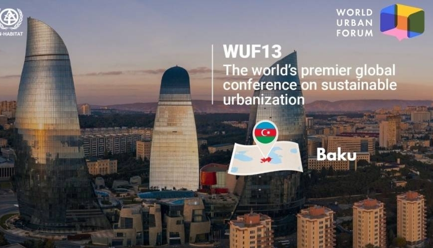 Azərbaycanın şəhərsalma modeli qlobal gündəmdə: WUF13 yeni inkişaf mərhələsinin əsasını qoyur - RƏY