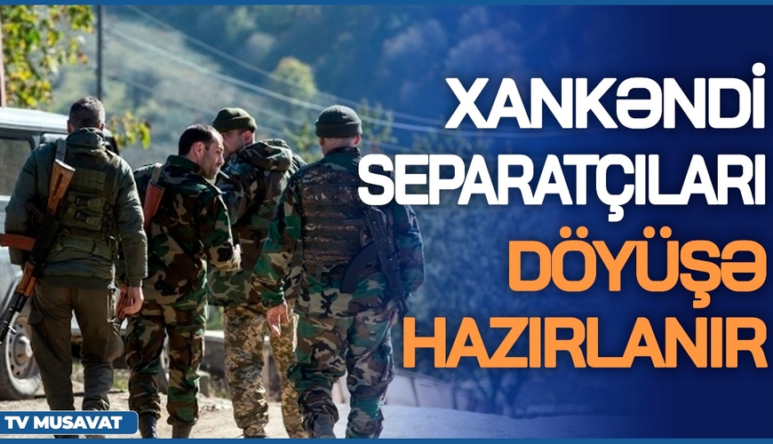 Xankəndi separatçıları DÖYÜŞƏ hazırlanır: 7 təlim mərkəzi, fransız hərbçilər, NATO silahları... – “Ana Xəbər”