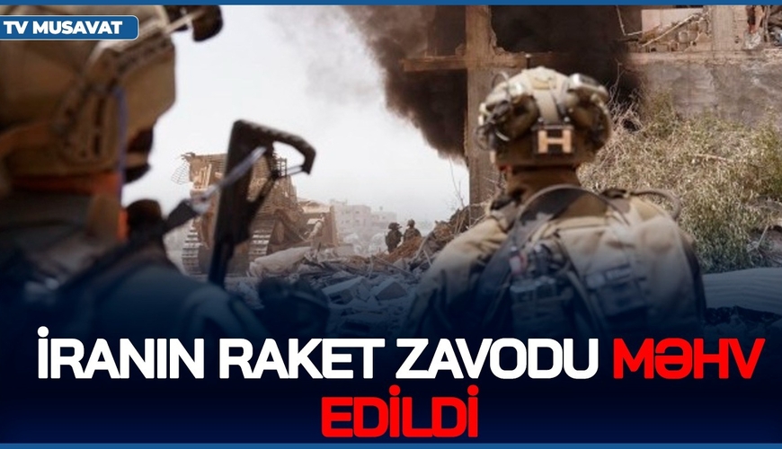 İsrail BAŞLADI! İranın raket zavodu MƏHV edildi, 